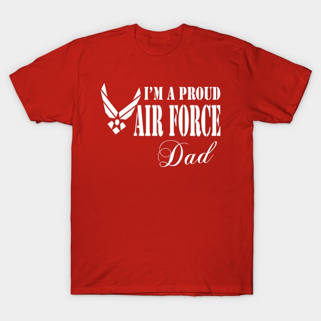 Best Gift for Father Army - I am a proud Air Force Dad T-Shirt by chienthanit